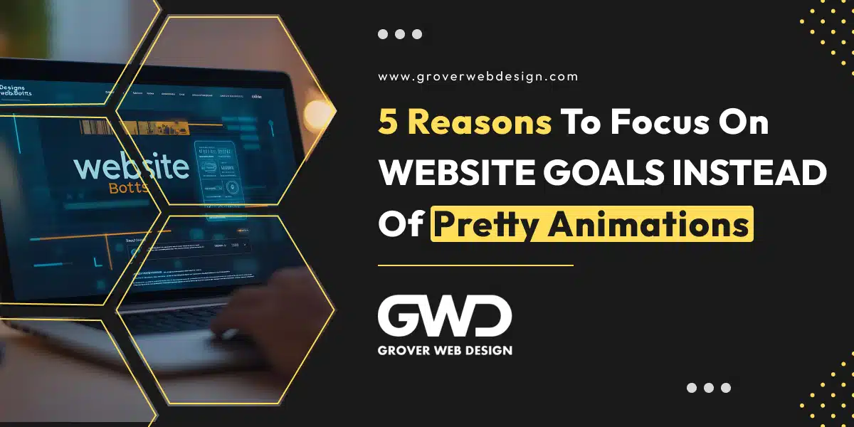 5_Reasons_to_Focus_on_Website_Goals_Instead_of_Pretty_Animations(banner)