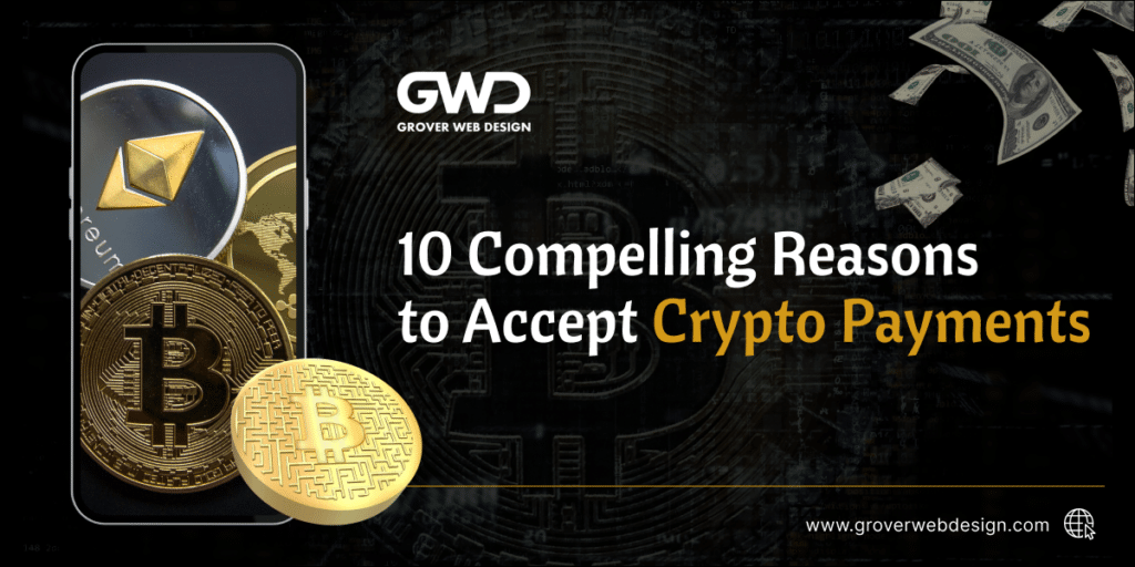 10 Compelling Reasons to Accept Crypto Payments