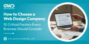 How to Choose a Web Design Company: 10 Critical Factors Every Business Should Consider