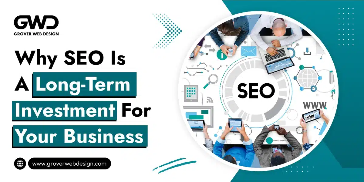 Why SEO is a Long-Term Investment for Your Business