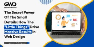 Private: The Secret Power of the Small Details: How the “Little Things” Drive Massive Results in Web Design