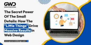 Private: The Secret Power of the Small Details: How the “Little Things” Drive Massive Results in Web Design