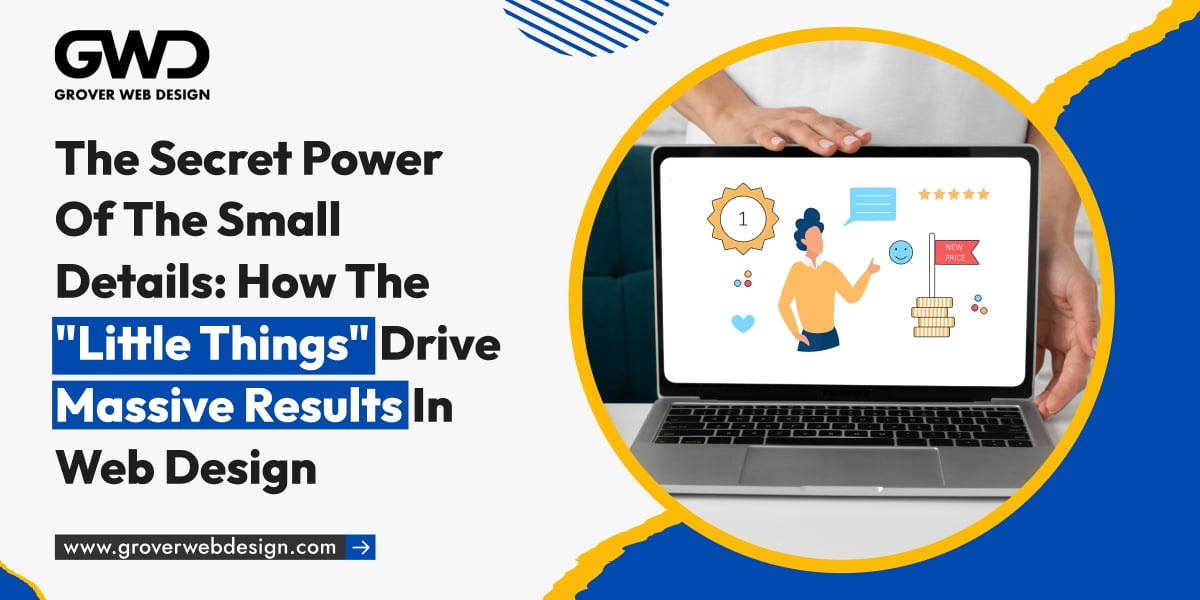 Private: The Secret Power of the Small Details: How the “Little Things” Drive Massive Results in Web Design