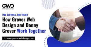 Two Services, One Vision: How Grover Web Design and Donny Grover Work Together